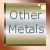 This IS the Other Metals Page! Or did you think I meant the Other OTHER Metals page?